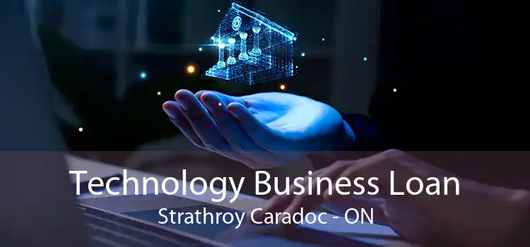 Technology Business Loan Strathroy Caradoc - ON